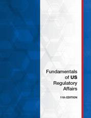 Fundamentals of US Regulatory Affairs, 11th Edition