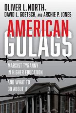 American Gulags : Marxist Tyranny in Higher Education and What to Do about It 