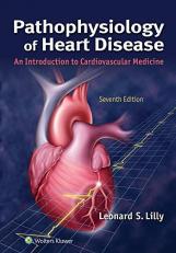 Pathophysiology of Heart Disease : An Introduction to Cardiovascular Medicine 7th