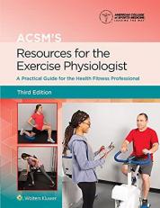 ACSM's Resources for the Exercise Physiologist : A Practical Guide for the Health Fitness Professional with Access 3rd