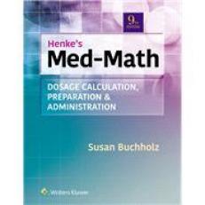 Lippincott CoursePoint Enhanced for Buchholz: Henke's Med-Math : Dosage Calculation, Preparation, and Administration 9th
