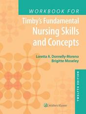 Workbook for Timby's Fundamental Nursing Skills and Concepts 12th