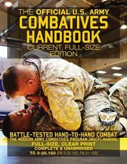 The Official US Army Combatives Handbook - Current, Full-Size Edition : Battle-Tested Hand-To-Hand Combat - the Modern Army Combatives Program (MACP) Manual - Big 8. 5 X 11 Size - Landscape Orientation (TC 3-25. 150 (FM 3-25. 150, FM 21-150))