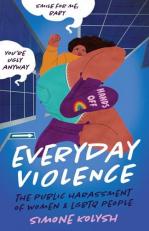 Everyday Violence : The Public Harassment of Women and LGBTQ People 