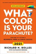 What Color Is Your Parachute? 2021 : Your Guide to a Lifetime of Meaningful Work and Career Success 