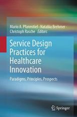Service Design Practices for Healthcare Innovation : Paradigms, Principles, Prospects 