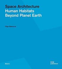 Space Architecture : Human Habitats Beyond Planet Earth 