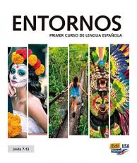 Entornos Units 7-12 Student Print Edition Plus 1 Year Online Premium Access (Std. Book + ELEteca + OW + Std. Ebook) (Spanish Edition)