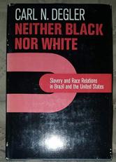 Neither Black nor White : Slavery and Race Relations in Brazil and the U.S. 