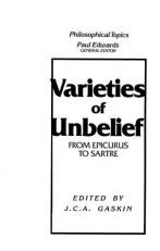 Varieties of Unbelief : From Epicurus to Sartre 1st