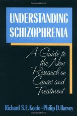 Understanding Schizophrenia : A Guide to the New Research on Causes and Treatment 