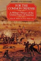 For the Common Defense : A Military History of the United States of America, Revised and Expanded 2nd