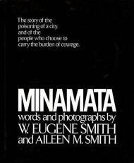Minamata: The Story of the Poisoning of a City, and of the People Who Chose to Carry the Burden of Courage. 1st