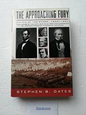 The Approaching Fury : Voices of the Storm, 1820-1861 