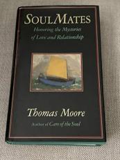 Soul Mates : Honoring the Mysteries of Love and Relationship 