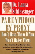 Parenthood by Proxy : Don't Have Them If You Won't Raise Them 