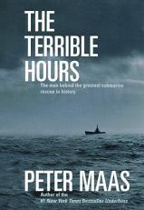 The Terrible Hours : The Man Behind the Greatest Submarine Rescue in History 