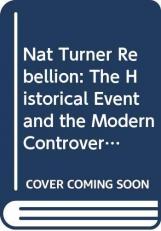 Nat Turner Rebellion: The Historical Event and the Modern Controversy 