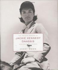 The Private Passion of Jackie Kennedy Onassis : Portrait of a Rider 