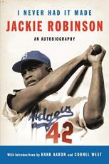 I Never Had It Made : An Autobiography of Jackie Robinson 