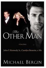The Other Man : John F. Kennedy Jr. , Carolyn Bessette, and Me 