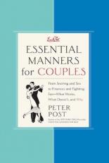 Essential Manners for Couples : From Snoring and Sex to Finances and Fighting Fair-What Works, What Doesn't, and Why 