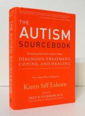 The Autism Sourcebook : Everything You Need to Know about Diagnosis, Treament, Coping, and Healing 