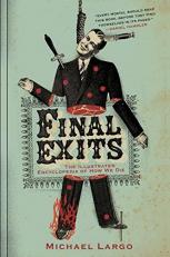 Final Exits : The Illustrated Encyclopedia of How We Die 