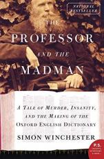The Professor and the Madman : A Tale of Murder, Insanity, and the Making of the Oxford English Dictionary 