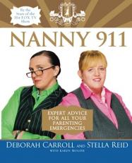 Nanny 911 : Expert Advice for All Your Parenting Emergencies 