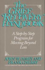 The Grief Recovery Handbook : A Step-by-Step Program for Moving Beyond Loss 