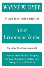 Your Erroneous Zones : Step-By-Step Advice for Escaping the Trap of Negative Thinking and Taking Control of Your Life 