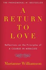 A Return to Love : Reflections on the Principles of a Course in Miracles 