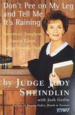 Don't Pee on My Leg and Tell Me It's Raining : America's Toughest Family Court Judge Speaks Out 