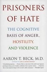 Prisoners of Hate : The Cognitive Basis of Anger, Hostility, and Violence 