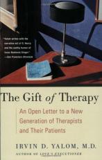 Gift of Therapy : An Open Letter to a New Generation of Therapists and Their Patients 