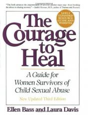 The Courage to Heal : A Guide for Women Survivors of Child Sexual Abuse 3rd