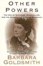 Other Powers : The Age of Suffrage, Spiritualism, and the Scandalous Victoria Woodhull 