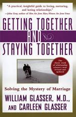 Getting Together and Staying Together : Solving the Mystery of Marriage 