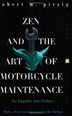 Zen and the Art of Motorcycle Maintenance : An Inquiry into Values 