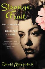 Strange Fruit : Billie Holiday and the Biography of a Song 