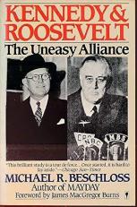 Kennedy and Roosevelt : The Uneasy Alliance 