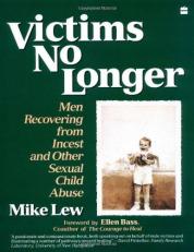Victims No Longer : Men Recovering from Incest and Other Childhood Sexual Abuse 