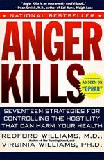 Anger Kills : Seventeen Strategies for Controlling Hostility That Can Harm Your Health