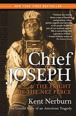 Chief Joseph and the Flight of the Nez Perce : The Untold Story of an American Tragedy 