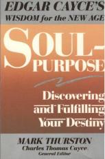 Soul-Purpose : Discovering and Fulfilling Your Destiny 