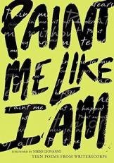 Paint Me Like I Am : Teen Poems from WritersCorps 