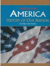 America - History of Our Nation : Civil War to the Present 