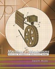 Machines and Mechanisms : Applied Kinematic Analysis 3rd