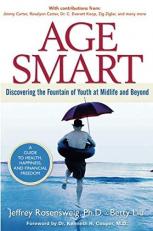Age Smart : Discovering the Fountain of Youth at Midlife and Beyond 